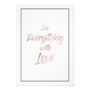 Rose Gold  - Do Everything with Love Print